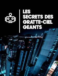 Les secrets des gratte-ciel géants