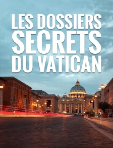 Les dossiers secrets du Vatican