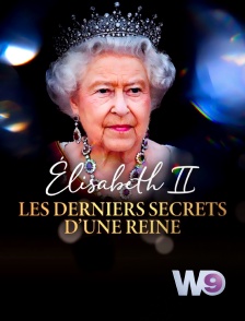 W9 - Elisabeth II : les derniers secrets d'une reine