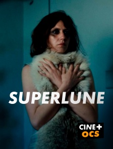 CINÉ Cinéma - Superlune en replay