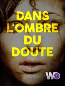 W9 - Dans l'ombre du doute