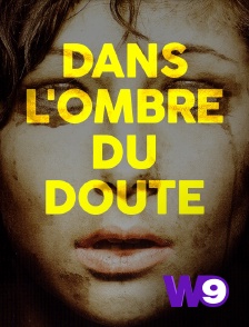 W9 - Dans l'ombre du doute