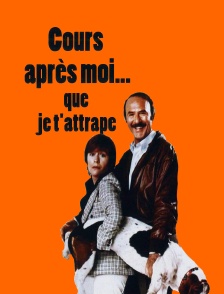 Cours après moi que je t'attrape