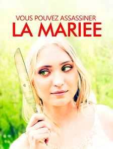 Vous pouvez assassiner la mariée