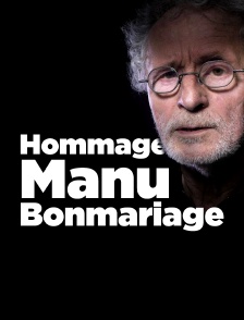 Hommage à Manu Bonmariage