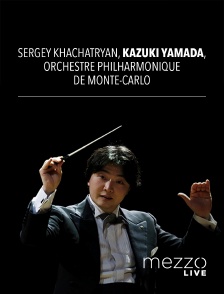 Mezzo Live HD - Sergey Khachatryan, Kazuki Yamada, Orchestre philharmonique de Monte-Carlo