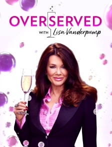 Overserved with Lisa Vanderpump