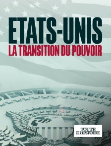Toute l'Histoire - Etats-Unis : La transition du pouvoir