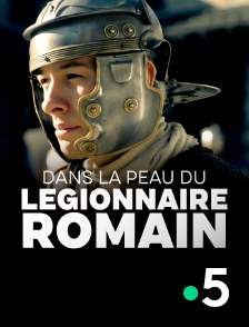 France 5 - Dans la peau du légionnaire romain