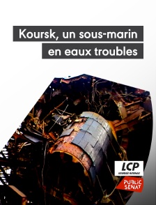 LCP Public Sénat - Koursk, un sous-marin en eaux troubles
