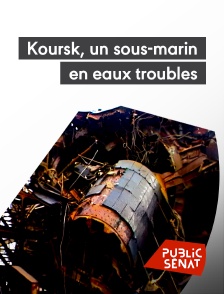Public Sénat - Koursk, un sous-marin en eaux troubles