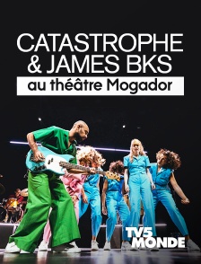 TV5MONDE - Catastrophe & James BKS au théâtre Mogador