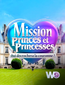 W9 - Mission princes et princesses : qui décrochera la couronne ?