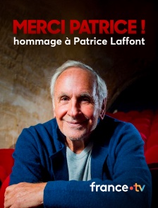 france.tv - Merci Patrice ! - hommage à Patrice Laffont