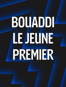 Bouaddi, le jeune premier