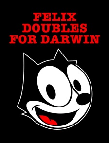 Felix Doubles for Darwin