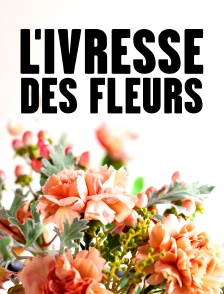 L'ivresse des fleurs