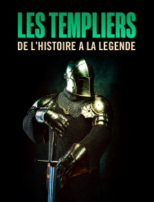Les Templiers : De l'Histoire à la Légende