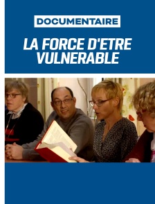 La force d'être vulnérable
