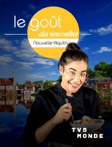 TV5MONDE - Le goût des rencontres Nouvelle-Aquitaine