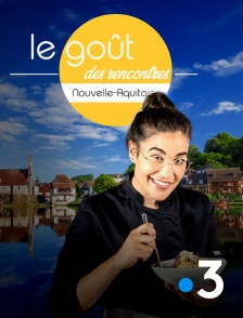 Le goût des rencontres Nouvelle-Aquitaine