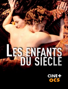 CINÉ Cinéma - Les enfants du siècle