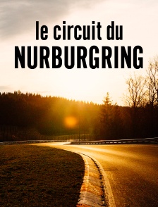 Le circuit du Nürburgring : La légende de l'enfer vert