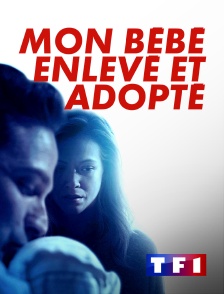 TF1 - Mon bébé, enlevé et adopté