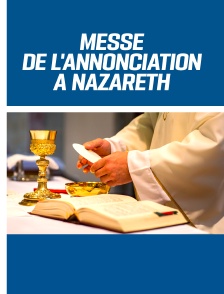 Messe de l'Annonciation à Nazareth