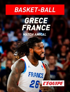 L'Equipe - Basket-ball - Match amical : Grèce / France