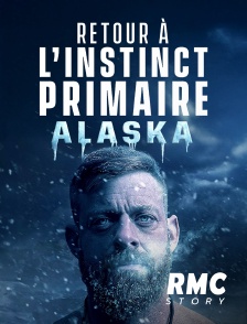 RMC Story - Retour à l'instinct primaire : Alaska en replay