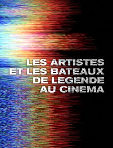 Les artistes et les bateaux de légende au cinéma