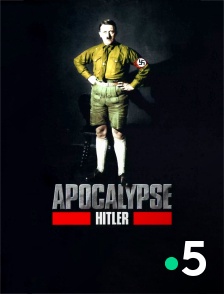 France 5 - Apocalypse Hitler