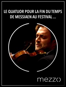 Le Quatuor pour la fin du temps de Messiaen au Festival de Pâques d'Aix-en-Provence