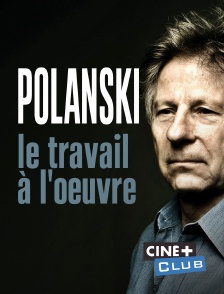 Polanski, le travail à l'oeuvre