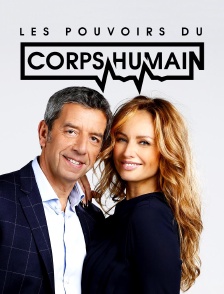 Les pouvoirs extraordinaires du corps humain