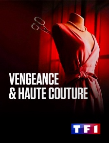 TF1 - Vengeance & haute couture en replay