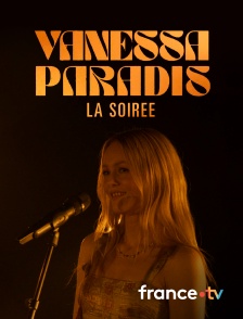 france.tv - Vanessa Paradis, la soirée