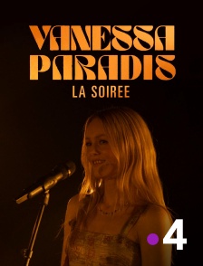 France 4 - Vanessa Paradis, la soirée
