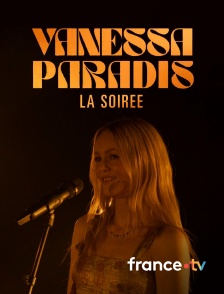 france.tv - Vanessa Paradis, la soirée