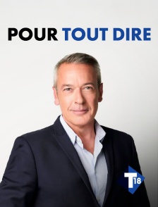 T18 - Pour tout dire