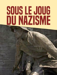 Sous le joug du nazisme