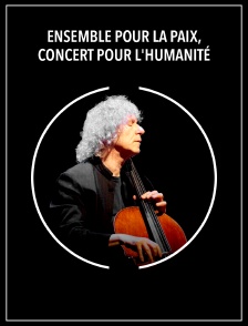 Ensemble pour la Paix, concert pour l'Humanité