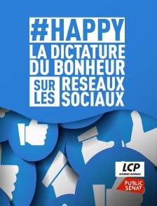 LCP Public Sénat - #Happy : la dictature du bonheur sur les réseaux sociaux