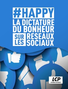 LCP 100% - #Happy : la dictature du bonheur sur les réseaux sociaux