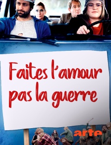 Arte - Faites l'amour, pas la guerre