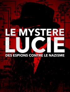 Le mystère Lucie : des espions contre le nazisme