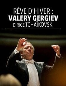 Rêve d'hiver : Valery Gergiev dirige Tchaïkovski
