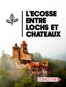 Science et Vie TV - L'Ecosse entre lochs et châteaux