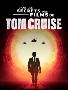 Dans les secrets des films de Tom Cruise